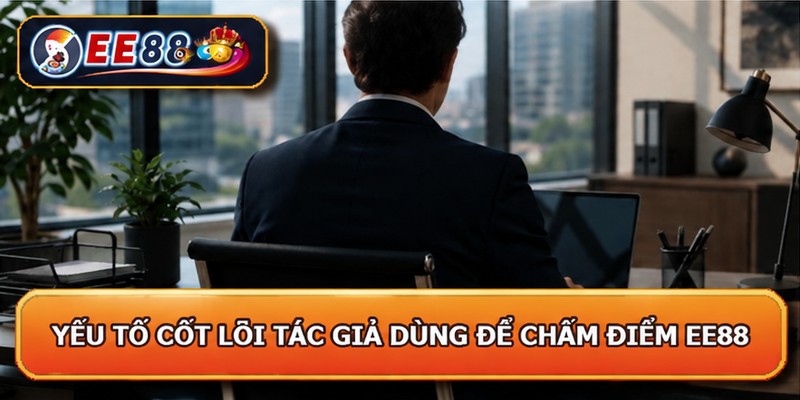 Yếu tố cốt lõi tác giả dùng để chấm điểm nền tảng EE88